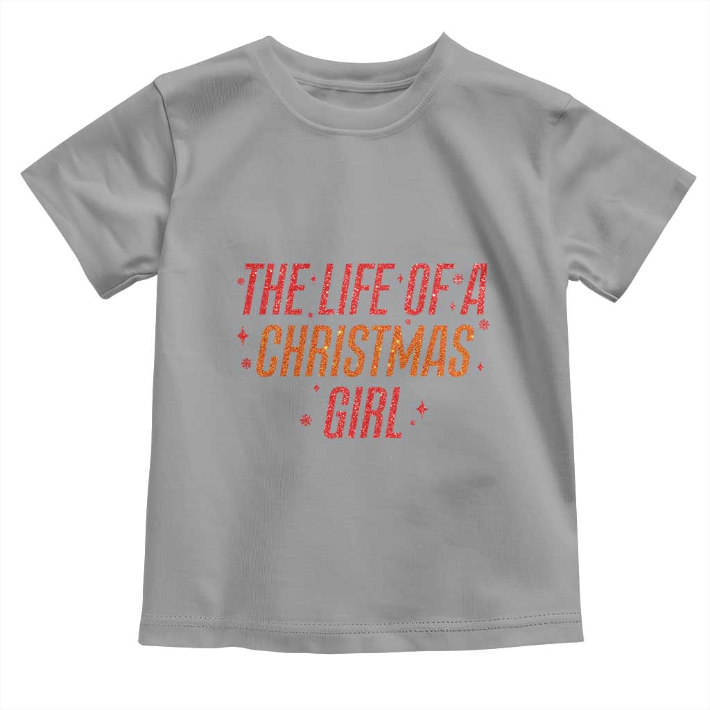 The Life Of A Christmas Girl Toddler T Shirt TS14 Sport Gray Print Your Wear