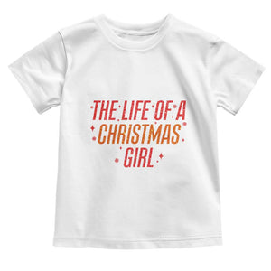 The Life Of A Christmas Girl Toddler T Shirt TS14 White Print Your Wear