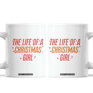 The Life Of A Christmas Girl Coffee Mug TS14 White Print Your Wear