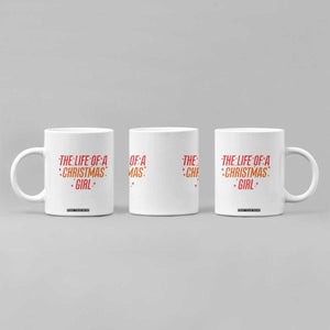 The Life Of A Christmas Girl Coffee Mug TS14 Print Your Wear