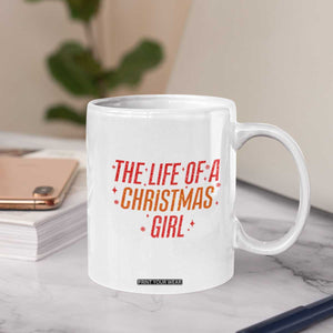 The Life Of A Christmas Girl Coffee Mug TS14 Print Your Wear