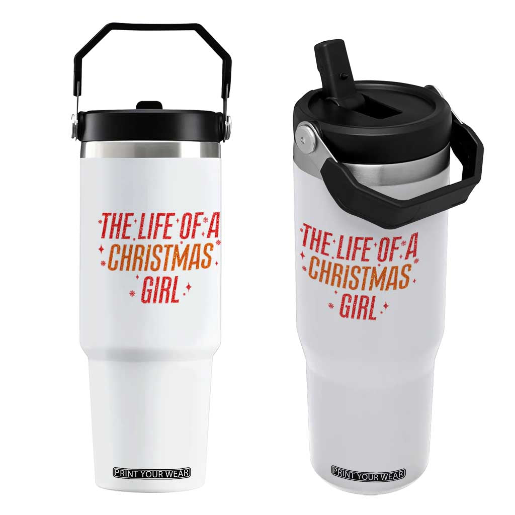 The Life Of A Christmas Girl Flip Straw Tumbler TS14 One Size: 30 oz White Print Your Wear