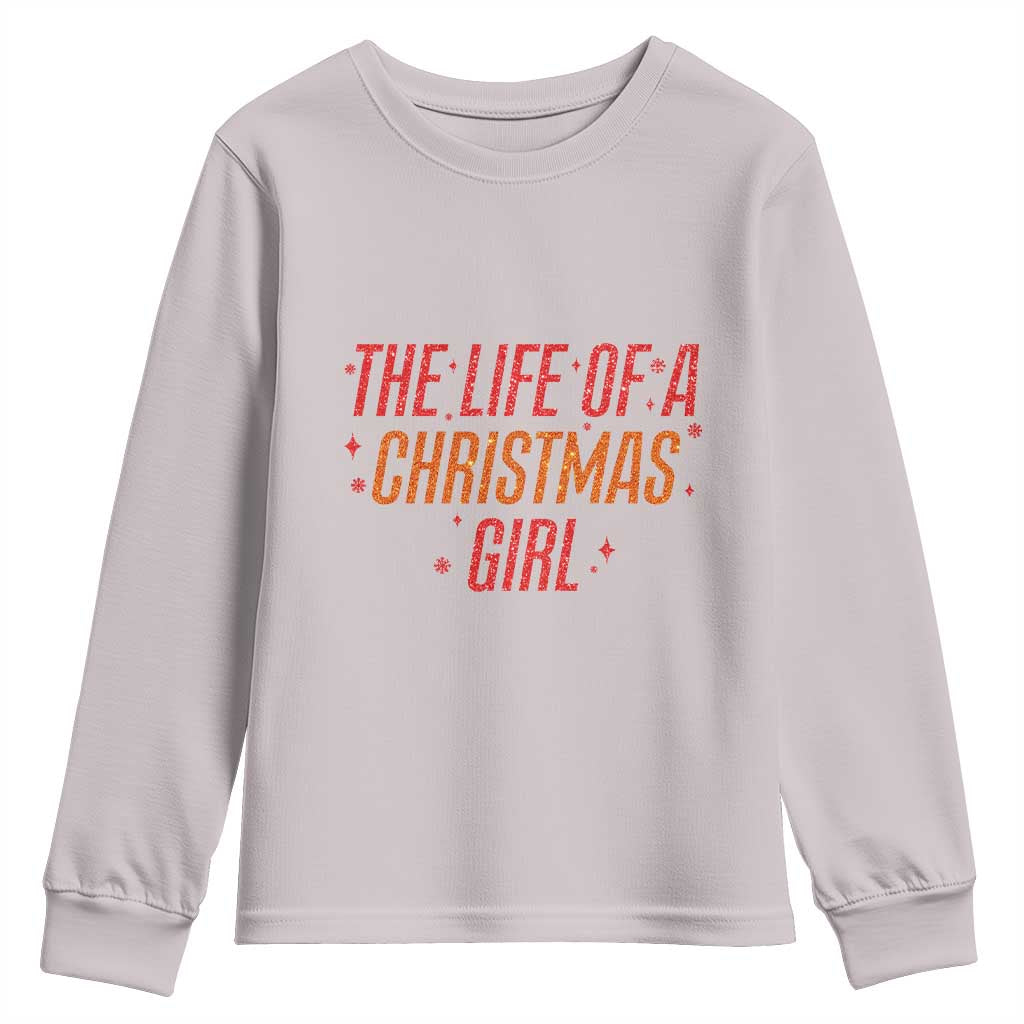 The Life Of A Christmas Girl Youth Sweatshirt TS14 Ice Gray Print Your Wear
