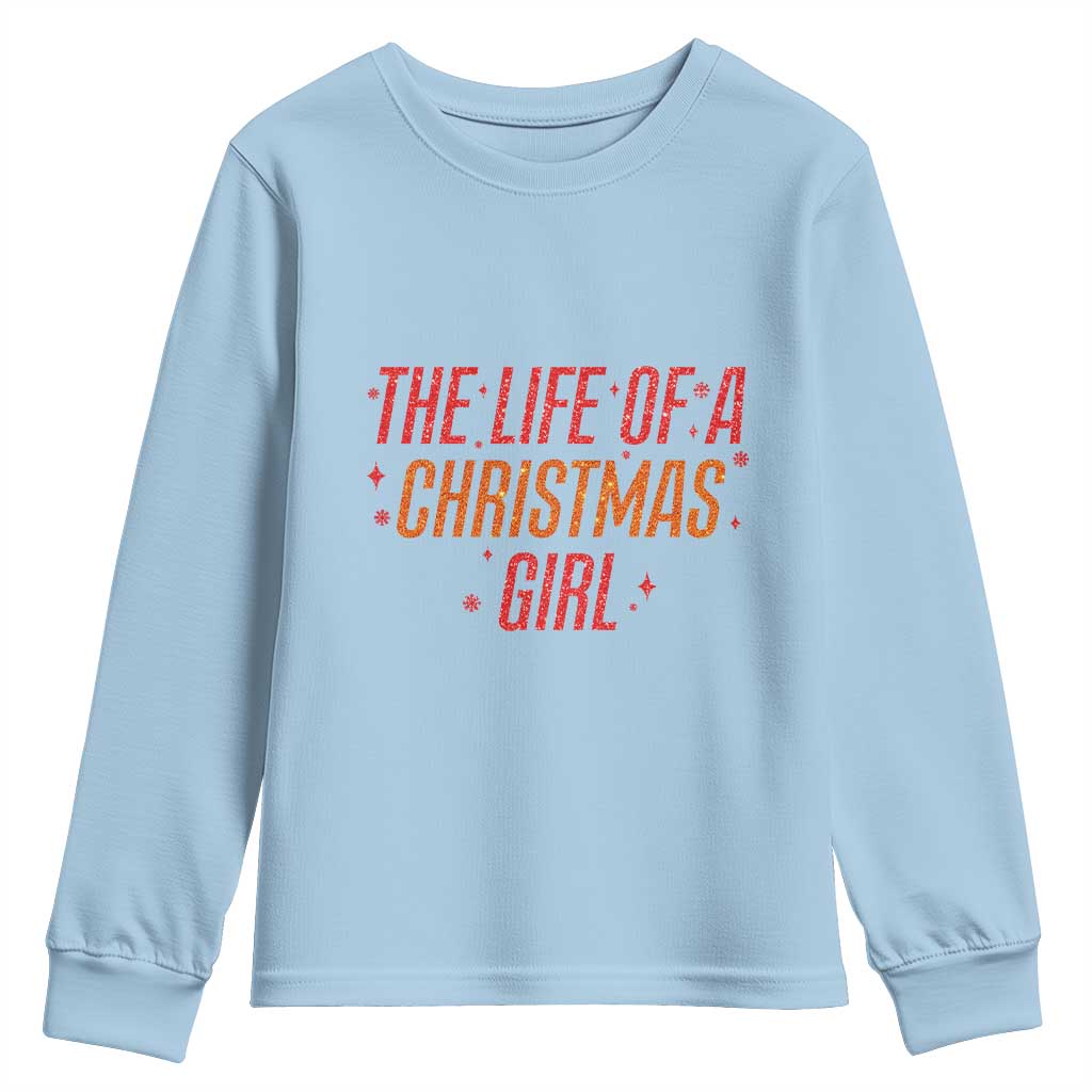 The Life Of A Christmas Girl Youth Sweatshirt TS14 Light Blue Print Your Wear