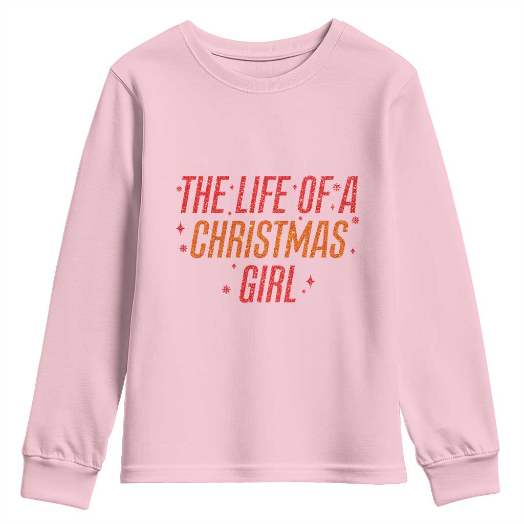 The Life Of A Christmas Girl Youth Sweatshirt TS14 Light Pink Print Your Wear