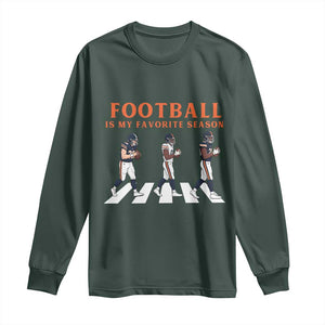 Football Is My Favorite Season Long Sleeve Shirt Funny Football Lover TS14 Dark Forest Green Print Your Wear