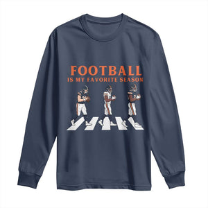 Football Is My Favorite Season Long Sleeve Shirt Funny Football Lover TS14 Navy Print Your Wear