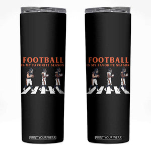 Football Is My Favorite Season Skinny Tumbler Funny Football Lover TS14 Black Print Your Wear