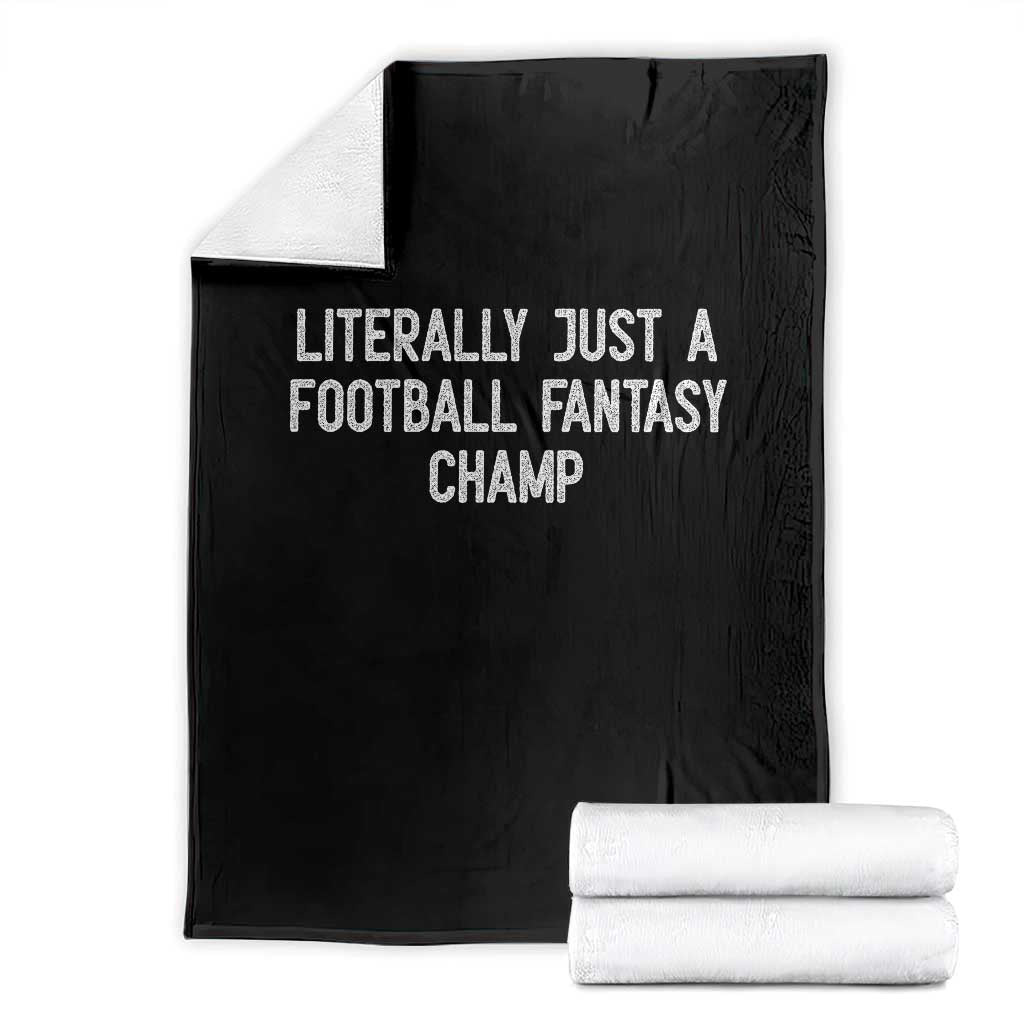 Literally Just A Football Fantasy Champ Throw Blanket Funny Football Season TS14 Black Print Your Wear