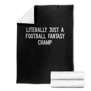 Literally Just A Football Fantasy Champ Throw Blanket Funny Football Season TS14 Black Print Your Wear