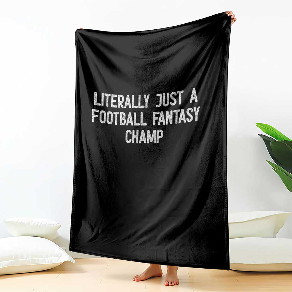 Literally Just A Football Fantasy Champ Throw Blanket Funny Football Season TS14 Print Your Wear