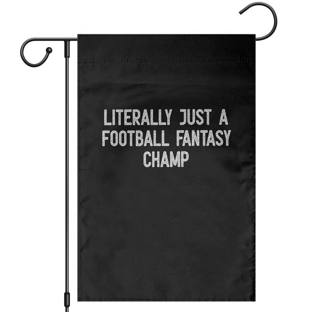 Literally Just A Football Fantasy Champ Garden Flag Funny Football Season TS14 Black Print Your Wear
