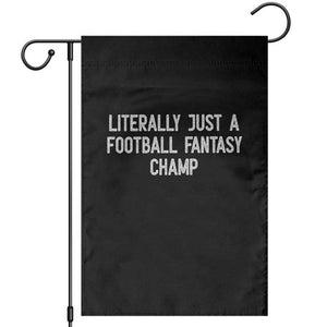 Literally Just A Football Fantasy Champ Garden Flag Funny Football Season TS14 Black Print Your Wear