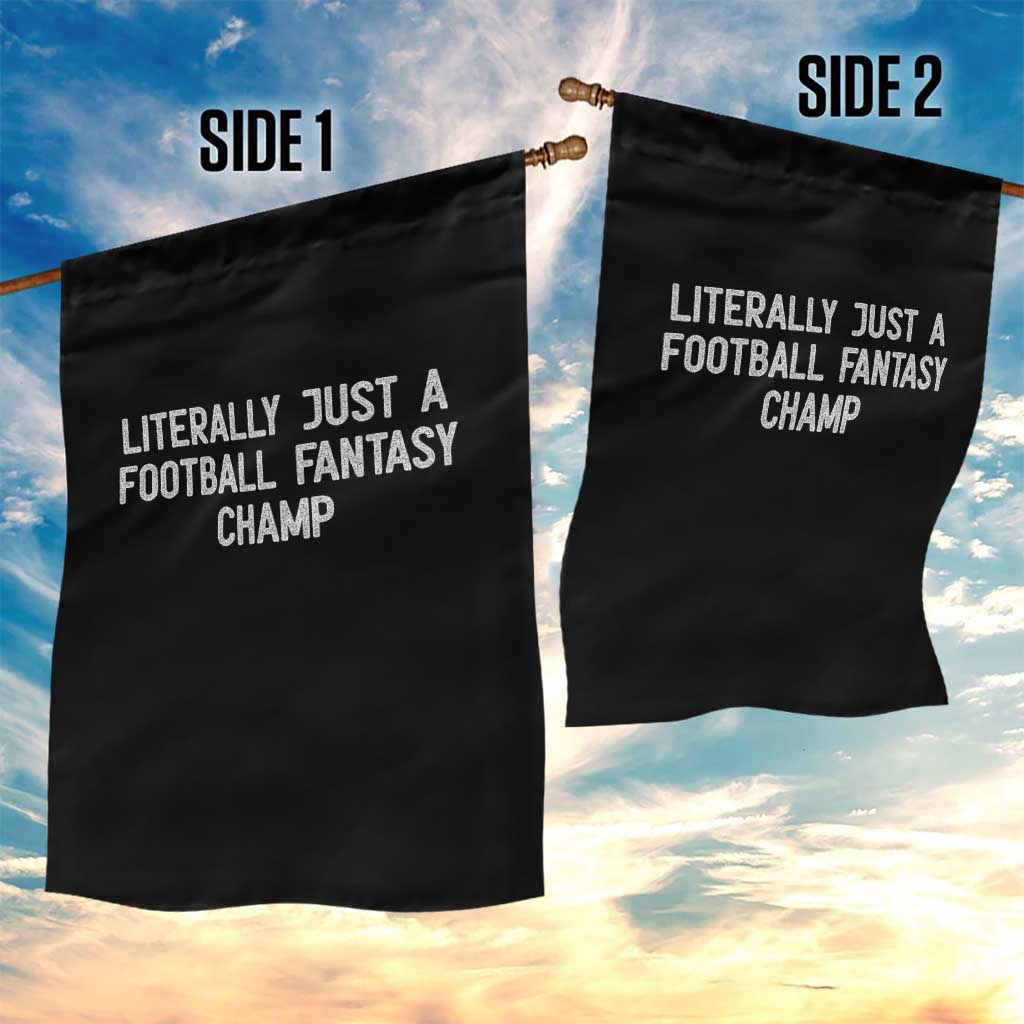 Literally Just A Football Fantasy Champ Garden Flag Funny Football Season TS14 Print Your Wear
