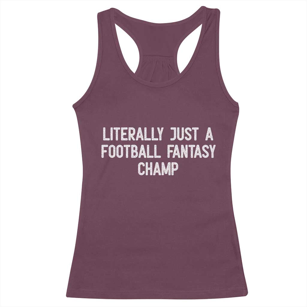 Literally Just A Football Fantasy Champ Racerback Tank Top Funny Football Season TS14 Maroon Print Your Wear