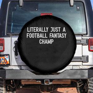 Literally Just A Football Fantasy Champ Spare Tire Cover Funny Football Season TS14 No hole Black Print Your Wear