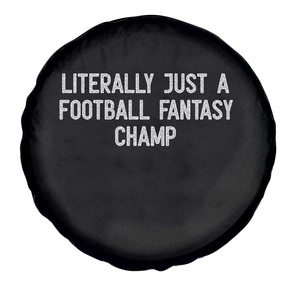 Literally Just A Football Fantasy Champ Spare Tire Cover Funny Football Season TS14 Print Your Wear