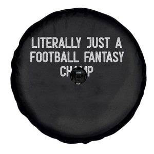 Literally Just A Football Fantasy Champ Spare Tire Cover Funny Football Season TS14 Print Your Wear