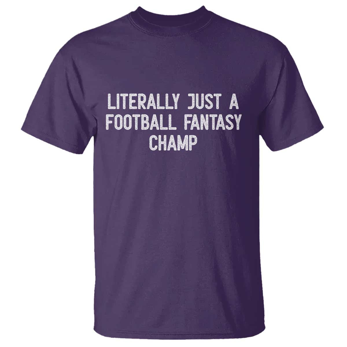Literally Just A Football Fantasy Champ T Shirt Funny Football Season TS14 Purple Print Your Wear
