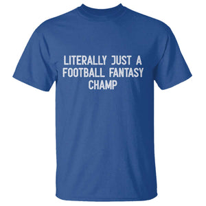 Literally Just A Football Fantasy Champ T Shirt Funny Football Season TS14 Royal Blue Print Your Wear