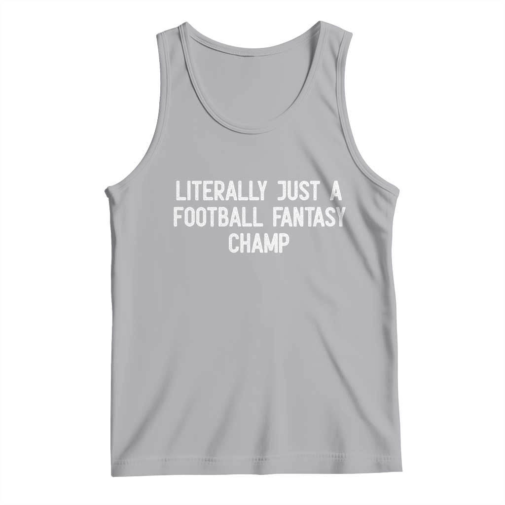 Literally Just A Football Fantasy Champ Tank Top Funny Football Season TS14 Athletic Heather Print Your Wear