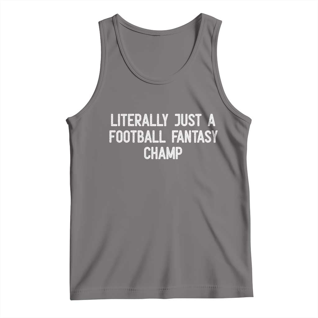 Literally Just A Football Fantasy Champ Tank Top Funny Football Season TS14 Deep Heather Print Your Wear