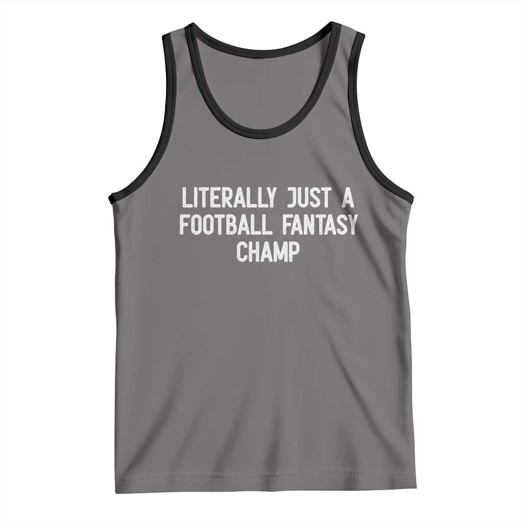 Literally Just A Football Fantasy Champ Tank Top Funny Football Season TS14 Deep Heather Black Print Your Wear