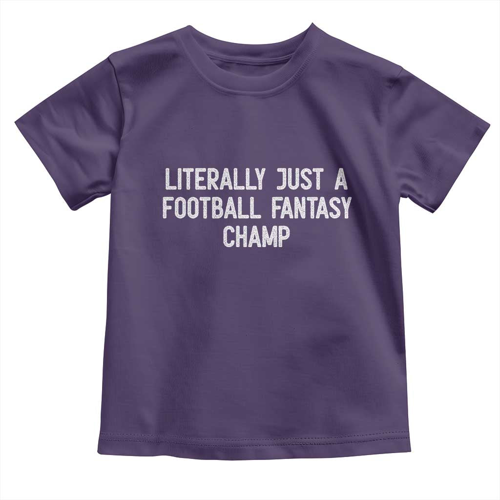 Literally Just A Football Fantasy Champ Toddler T Shirt Funny Football Season TS14 Purple Print Your Wear