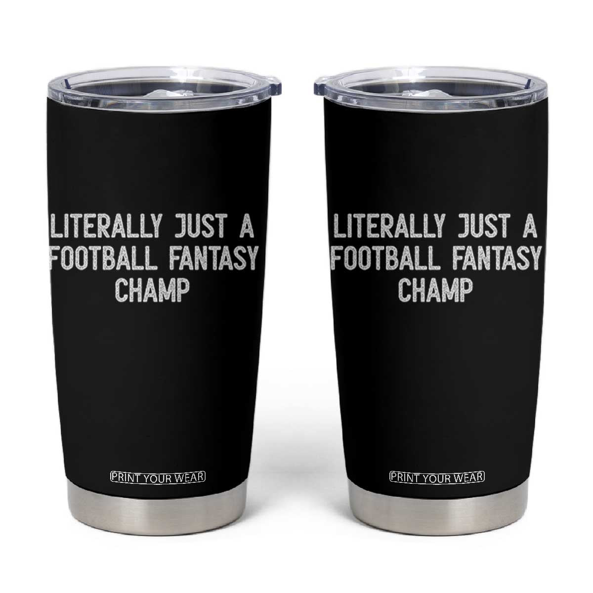 Literally Just A Football Fantasy Champ Tumbler Cup Funny Football Season TS14 Black Print Your Wear
