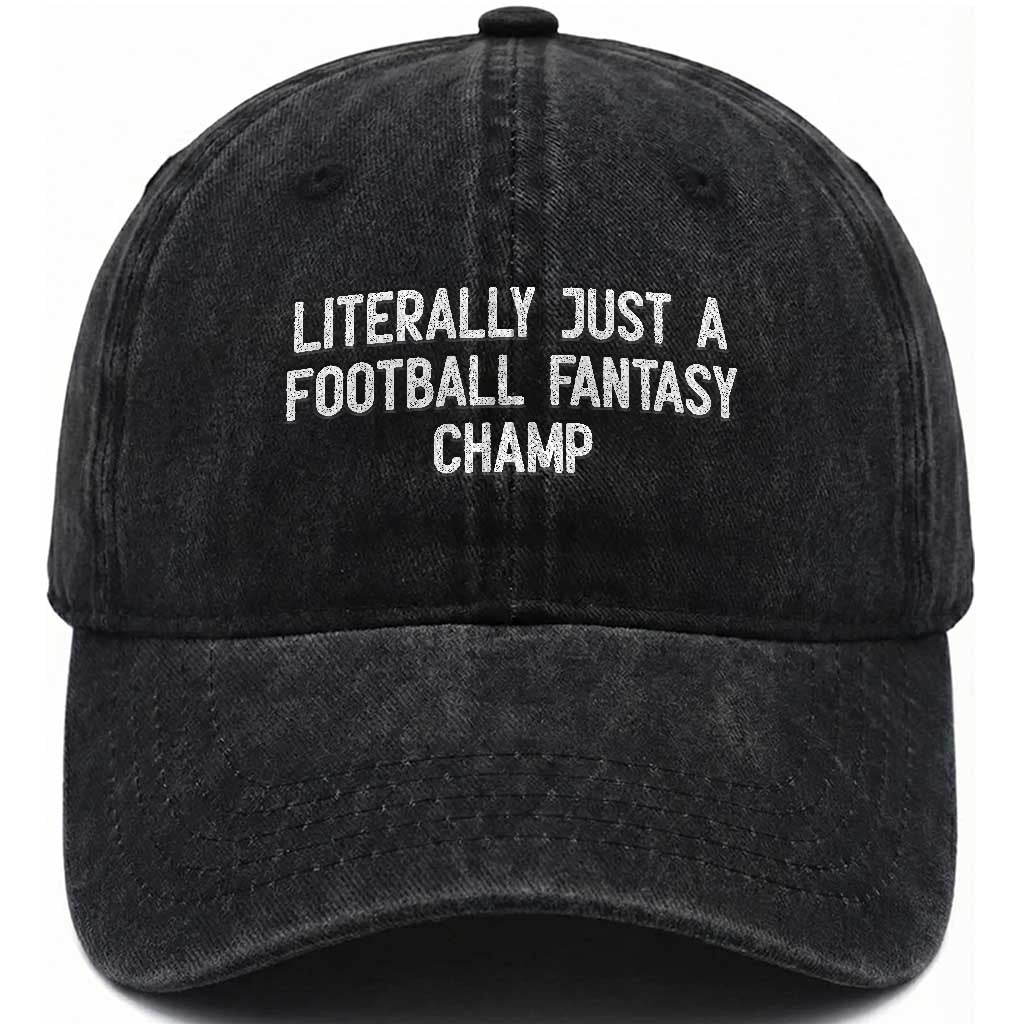 Literally Just A Football Fantasy Champ Washed Cotton Baseball Cap Funny Football Season TS14 Washed Cap Universal Fit Black Print Your Wear