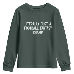 Literally Just A Football Fantasy Champ Youth Sweatshirt Funny Football Season TS14 Dark Forest Green Print Your Wear