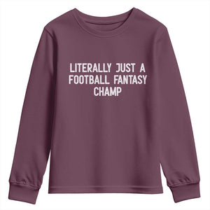Literally Just A Football Fantasy Champ Youth Sweatshirt Funny Football Season TS14 Maroon Print Your Wear