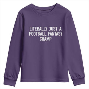 Literally Just A Football Fantasy Champ Youth Sweatshirt Funny Football Season TS14 Purple Print Your Wear