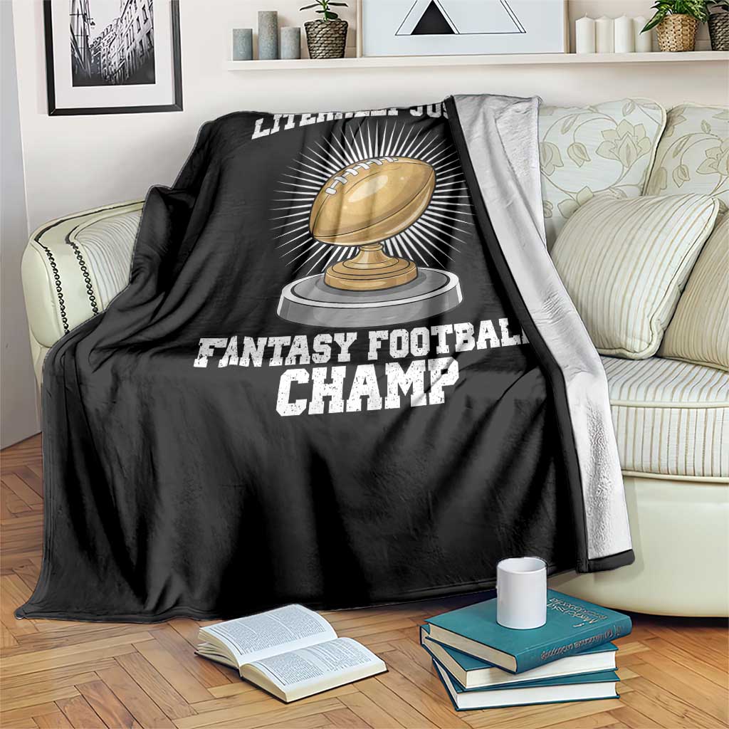 Funny Champ Champion Throw Blanket Literally Just A Fantasy Football Champ TS14 Print Your Wear