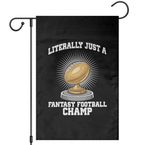 Funny Champ Champion Garden Flag Literally Just A Fantasy Football Champ TS14 Black Print Your Wear