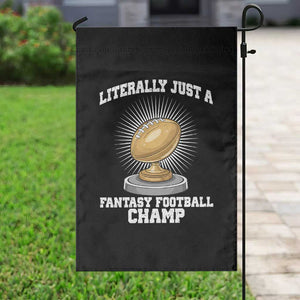 Funny Champ Champion Garden Flag Literally Just A Fantasy Football Champ TS14 Print Your Wear