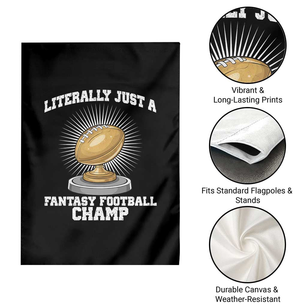Funny Champ Champion Garden Flag Literally Just A Fantasy Football Champ TS14 Print Your Wear