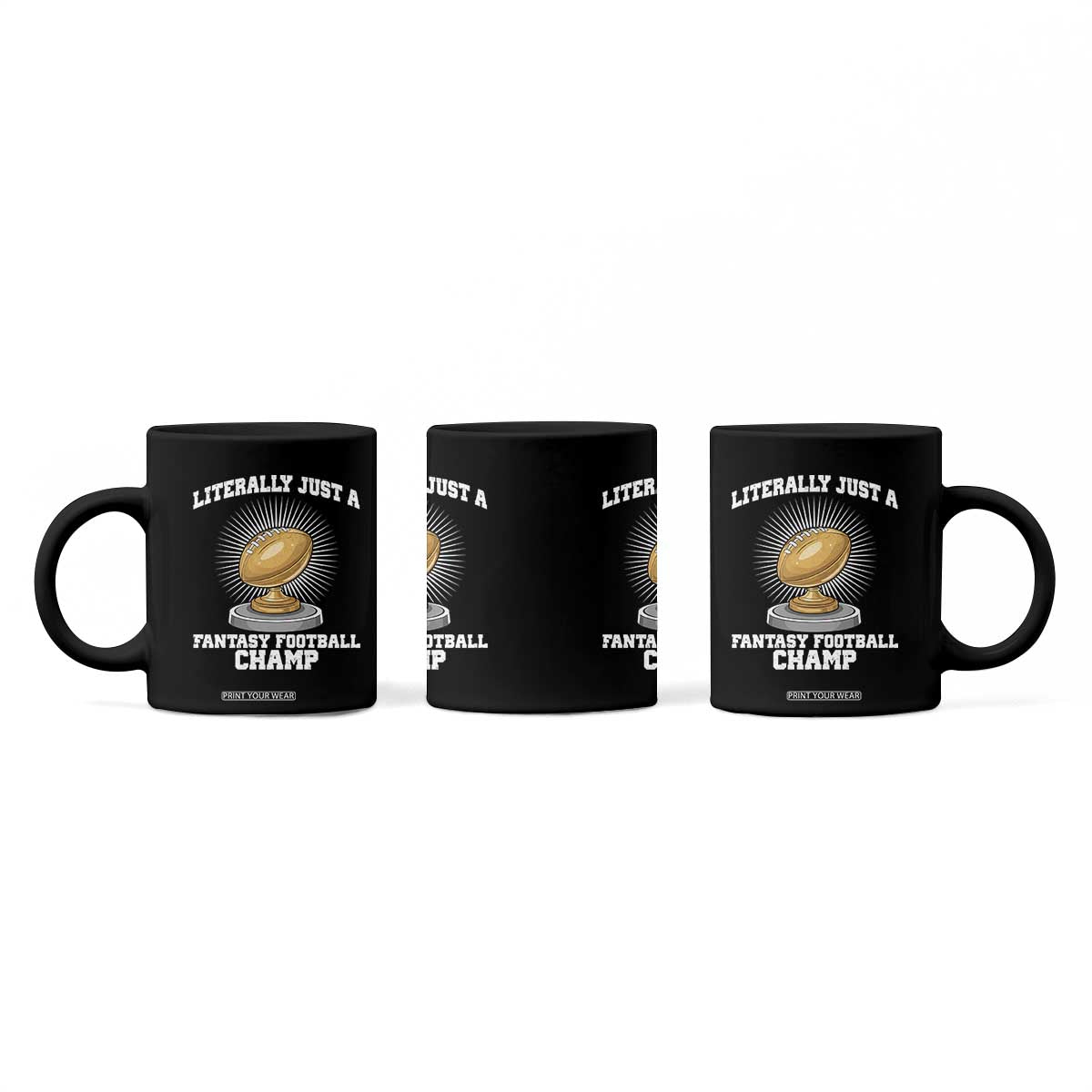 Funny Champ Champion Coffee Mug Literally Just A Fantasy Football Champ TS14 Print Your Wear