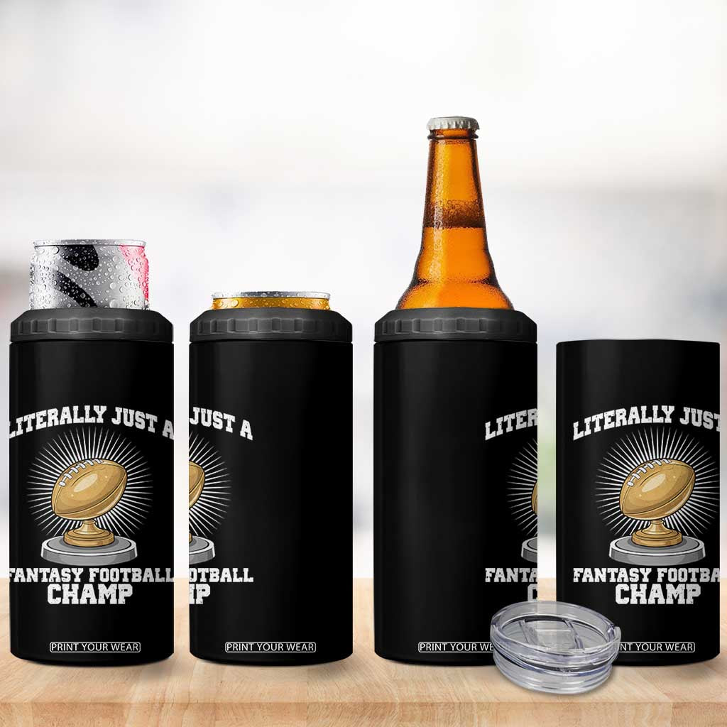 Funny Champ Champion 4 in 1 Can Cooler Tumbler Literally Just A Fantasy Football Champ TS14 Print Your Wear