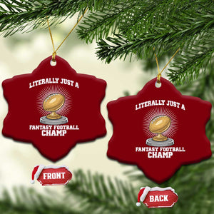 Funny Champ Champion Ceramic Ornament Literally Just A Fantasy Football Champ TS14 Print Your Wear