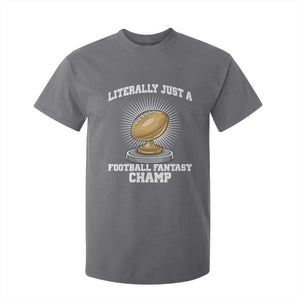 Funny Champ Champion T Shirt For Kid Literally Just A Fantasy Football Champ TS14 Charcoal Print Your Wear