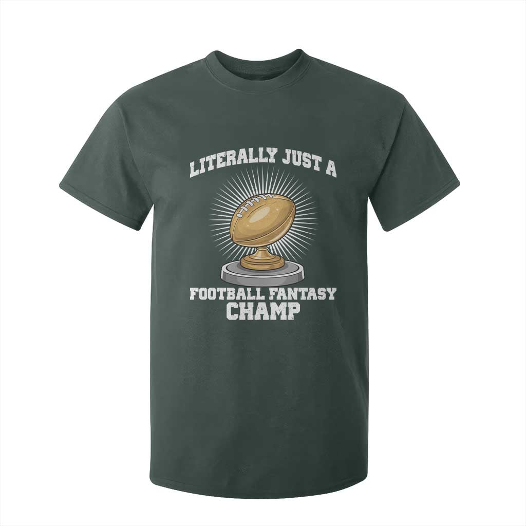 Funny Champ Champion T Shirt For Kid Literally Just A Fantasy Football Champ TS14 Dark Forest Green Print Your Wear