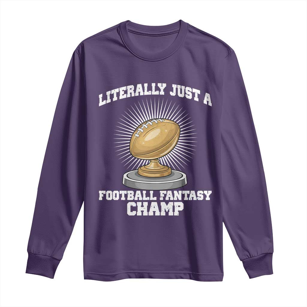 Funny Champ Champion Long Sleeve Shirt Literally Just A Fantasy Football Champ TS14 Purple Print Your Wear