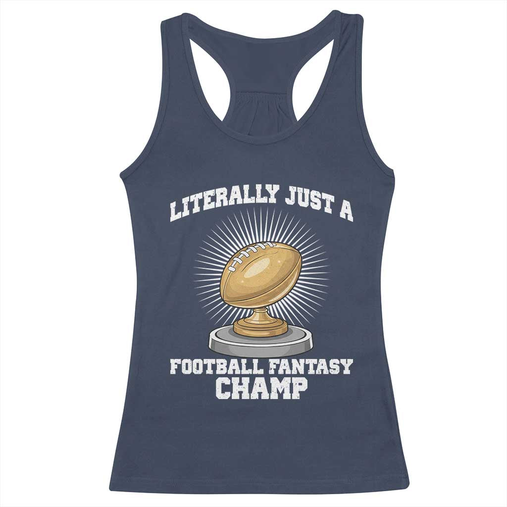 Funny Champ Champion Racerback Tank Top Literally Just A Fantasy Football Champ TS14 Navy Print Your Wear