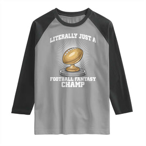Funny Champ Champion Raglan Shirt Literally Just A Fantasy Football Champ TS14 Sport Gray Black Print Your Wear
