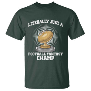 Funny Champ Champion T Shirt Literally Just A Fantasy Football Champ TS14 Dark Forest Green Print Your Wear