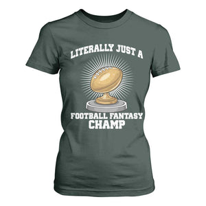 Funny Champ Champion T Shirt For Women Literally Just A Fantasy Football Champ TS14 Dark Forest Green Print Your Wear