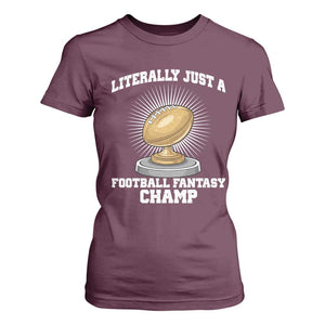 Funny Champ Champion T Shirt For Women Literally Just A Fantasy Football Champ TS14 Maroon Print Your Wear