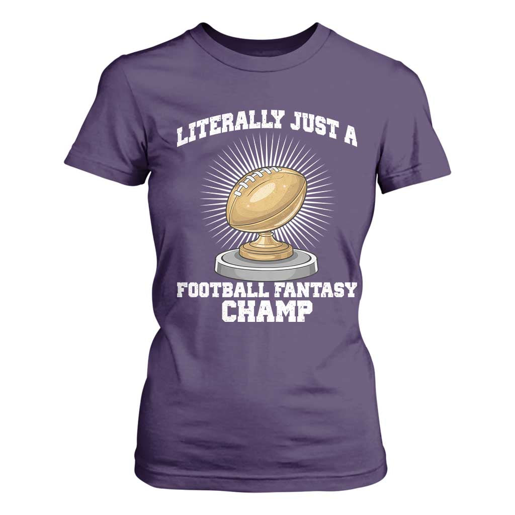 Funny Champ Champion T Shirt For Women Literally Just A Fantasy Football Champ TS14 Purple Print Your Wear
