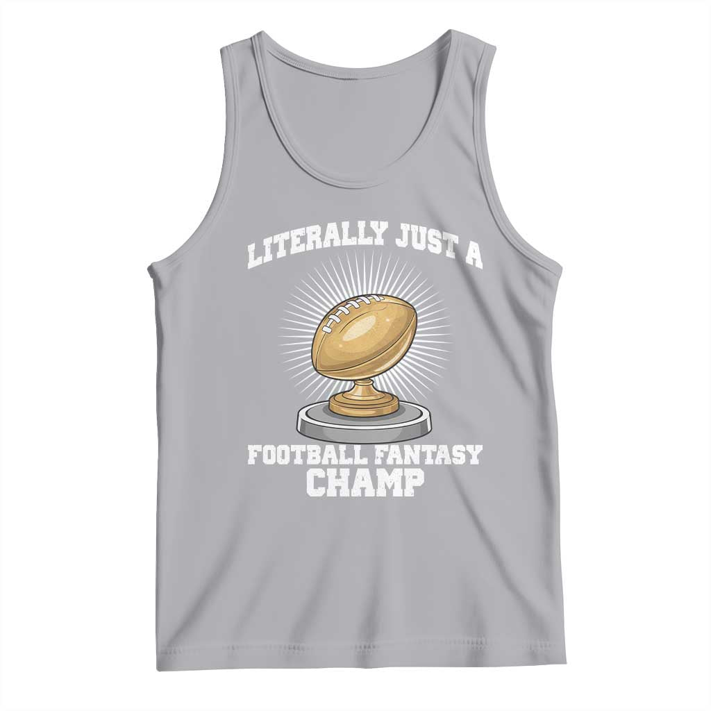 Funny Champ Champion Tank Top Literally Just A Fantasy Football Champ TS14 Athletic Heather Print Your Wear